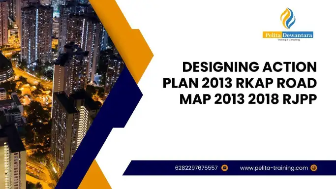 pelatihan designing action plan 2013 (rkap) & road map 2013-2018 (rjpp) , Training designing action plan 2013 (rkap) & road map 2013-2018 (rjpp)