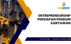 pelatihan entrepreneurship & persiapan pensiun karyawan , Training entrepreneurship & persiapan pensiun karyawan