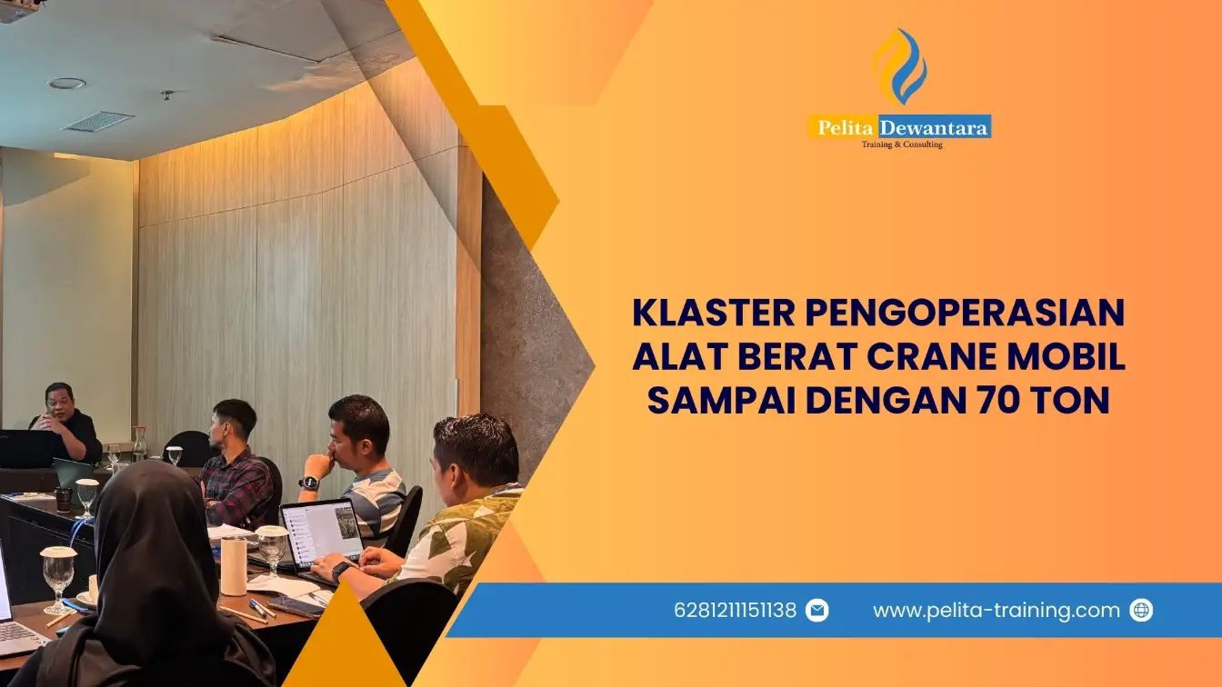 SERTIFIKASI KLASTER PENGOPERASIAN ALAT BERAT CRANE MOBIL SAMPAI DENGAN 70 TON PERUSAHAAN JAKARTA