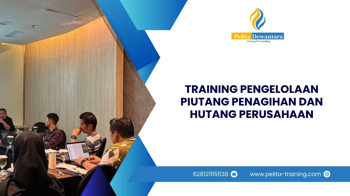 TRAINING PENGELOLAAN PIUTANG PENAGIHAN DAN HUTANG PERUSAHAAN