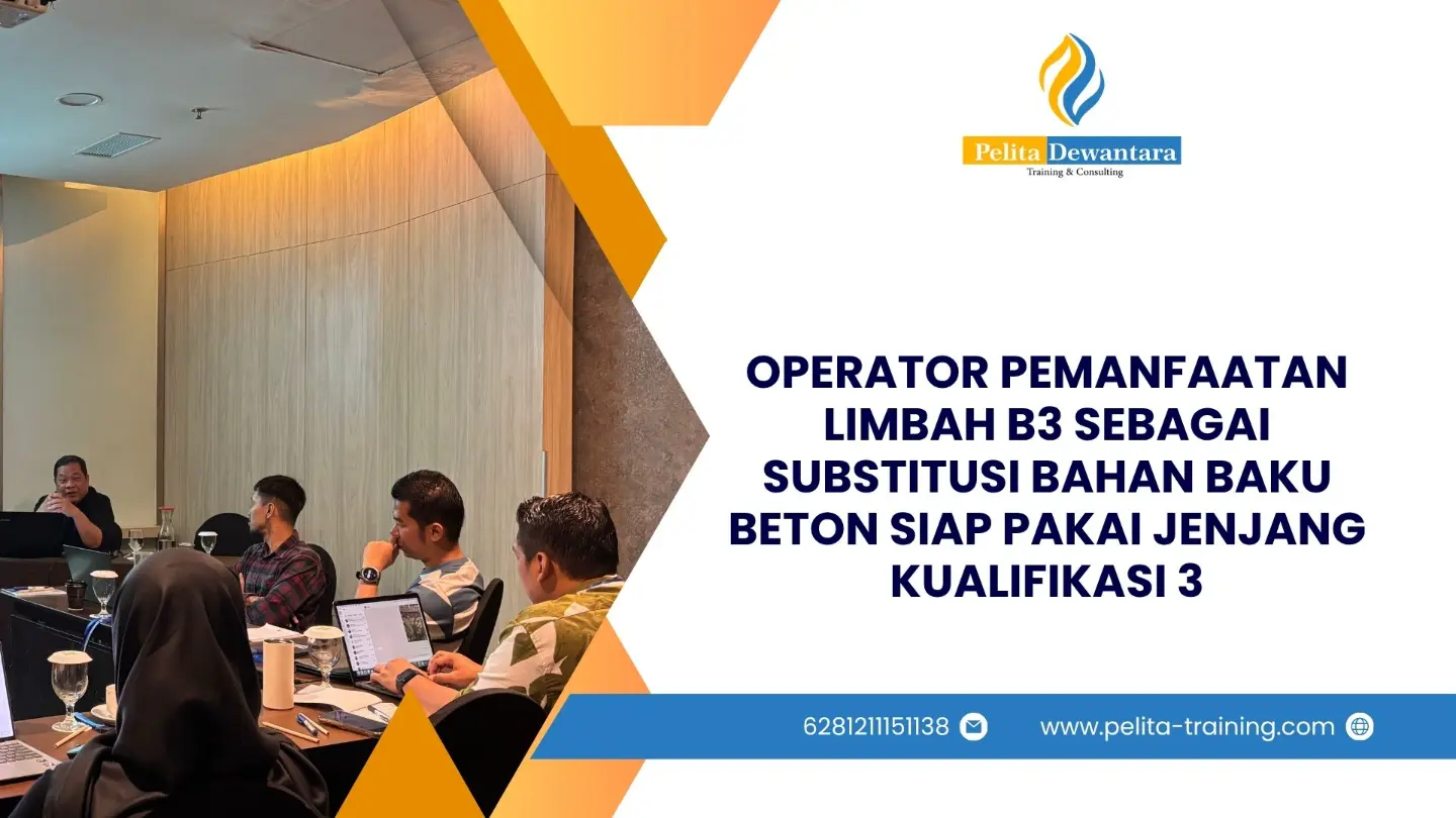 SERTIFIKASI OPERATOR PEMANFAATAN LIMBAH B3 SEBAGAI SUBSTITUSI BAHAN BAKU BETON SIAP PAKAI JENJANG KUALIFIKASI 3 JAKARTA