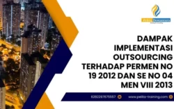 pelatihan dampak & implementasi outsourcing terhadap permen no.19 2012 dan se no. 04 men viii 2013 , Training dampak & implementasi outsourcing terhadap permen no.19 2012 dan se no. 04 men viii 2013