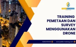 Pelatihan Pemetaan dan Survey Menggunakan Drone Terbaru