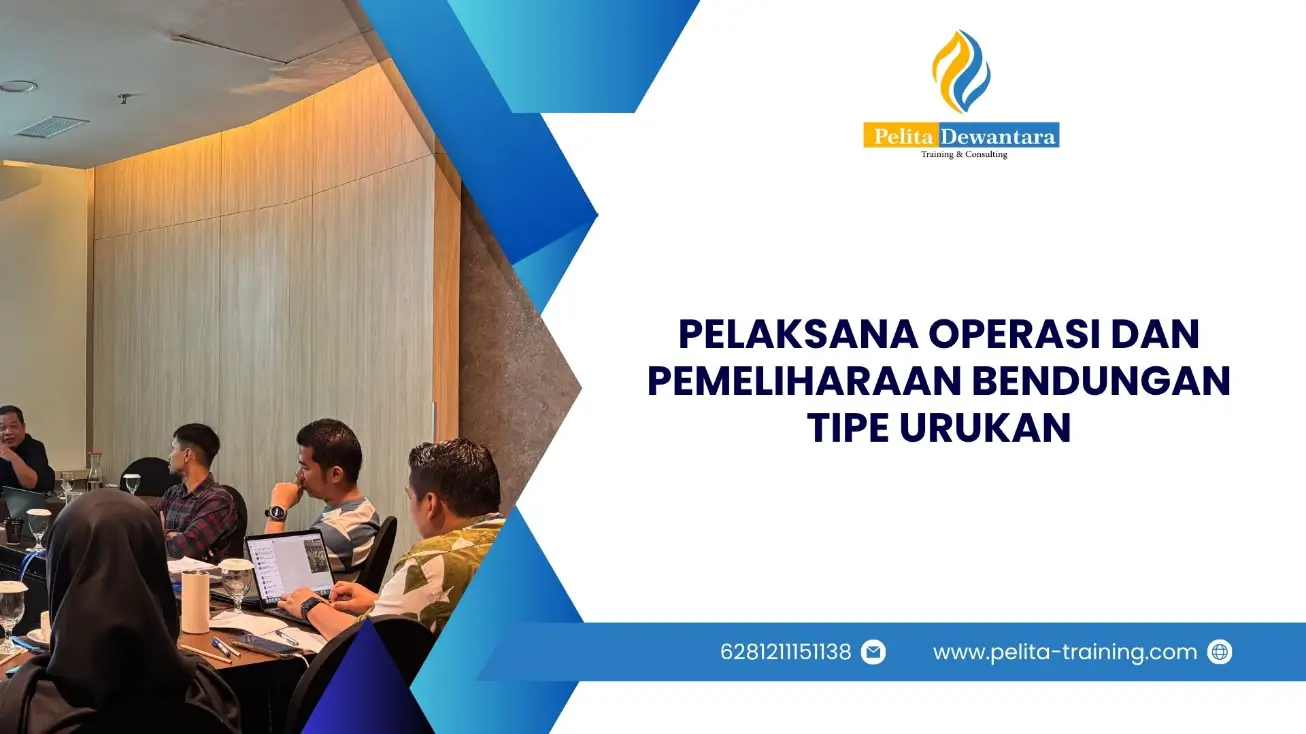 SERTIFIKASI PELAKSANA OPERASI PEMELIHARAAN BENDUNGAN TIPE URUKAN JAKARTA