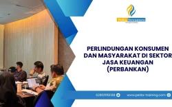 TRAINING PERLINDUNGAN KONSUMEN DAN MASYARAKAT DI SEKTOR JASA KEUANGAN (PERBANKAN)