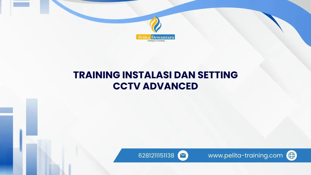 SERTIFIKASI TRAINING INSTALASI DAN SETTING CCTV ADVANCED JAKARTA