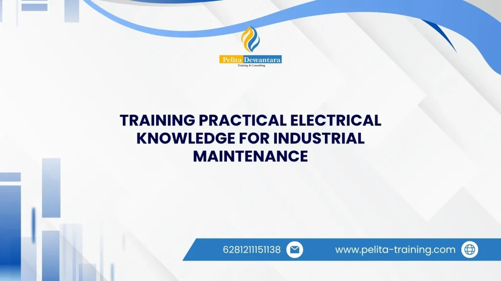 SERTIFIKASI TRAINING PRACTICAL ELECTRICAL KNOWLEDGE FOR INDUSTRIAL MAINTENANCE JAKARTA