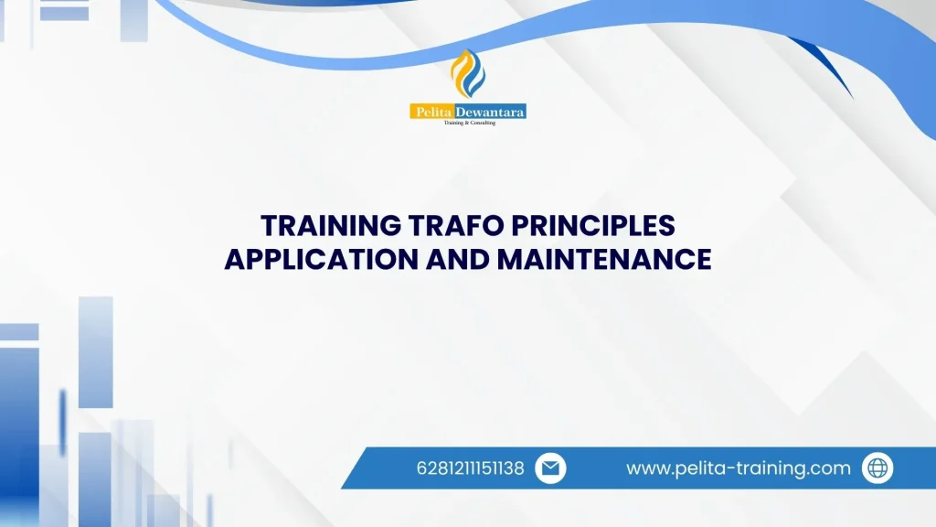 SERTIFIKASI TRAINING TRAFO PRINCIPLES APPLICATION AND MAINTENANCE JAKARTA