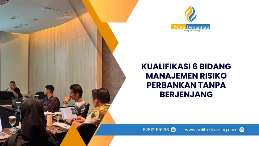 SERTIFIKASI 6 BIDANG MANAJEMEN RISIKO PERBANKAN TANPA BERJENJANG JAKARTA