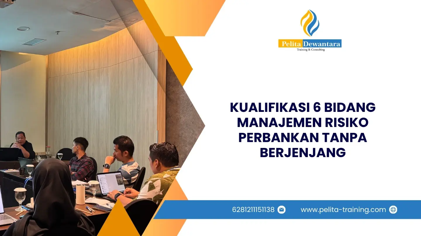 SERTIFIKASI 6 BIDANG MANAJEMEN RISIKO PERBANKAN TANPA BERJENJANG JAKARTA