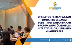 SERTIFIKASI OPERATOR PEMANFAATAN LIMBAH B3 PRODUK ANFO (AMONIUM NITRAT FUEL OIL) JENJANG 3 JAKARTA