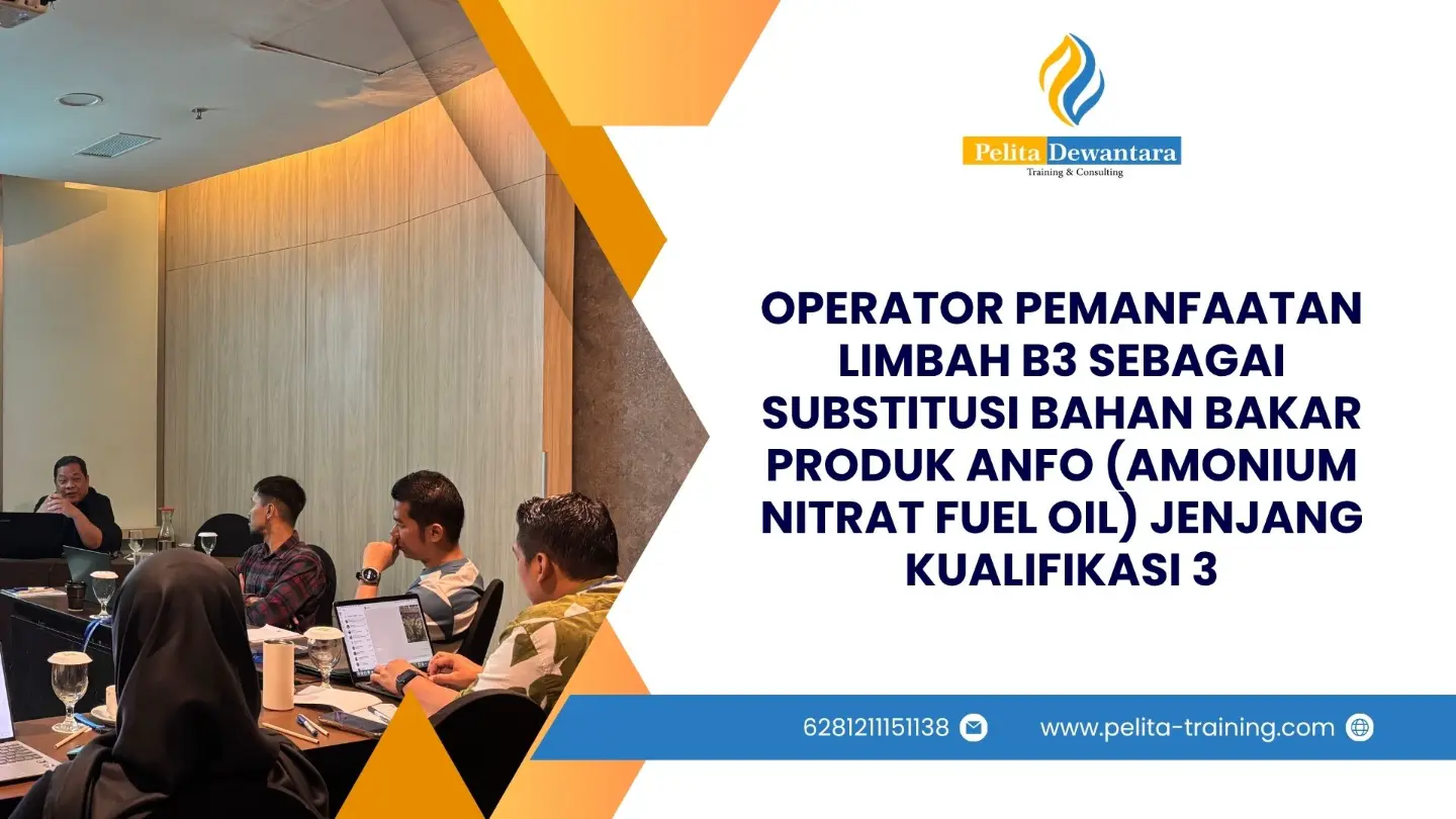 SERTIFIKASI OPERATOR PEMANFAATAN LIMBAH B3 PRODUK ANFO (AMONIUM NITRAT FUEL OIL) JENJANG 3 JAKARTA