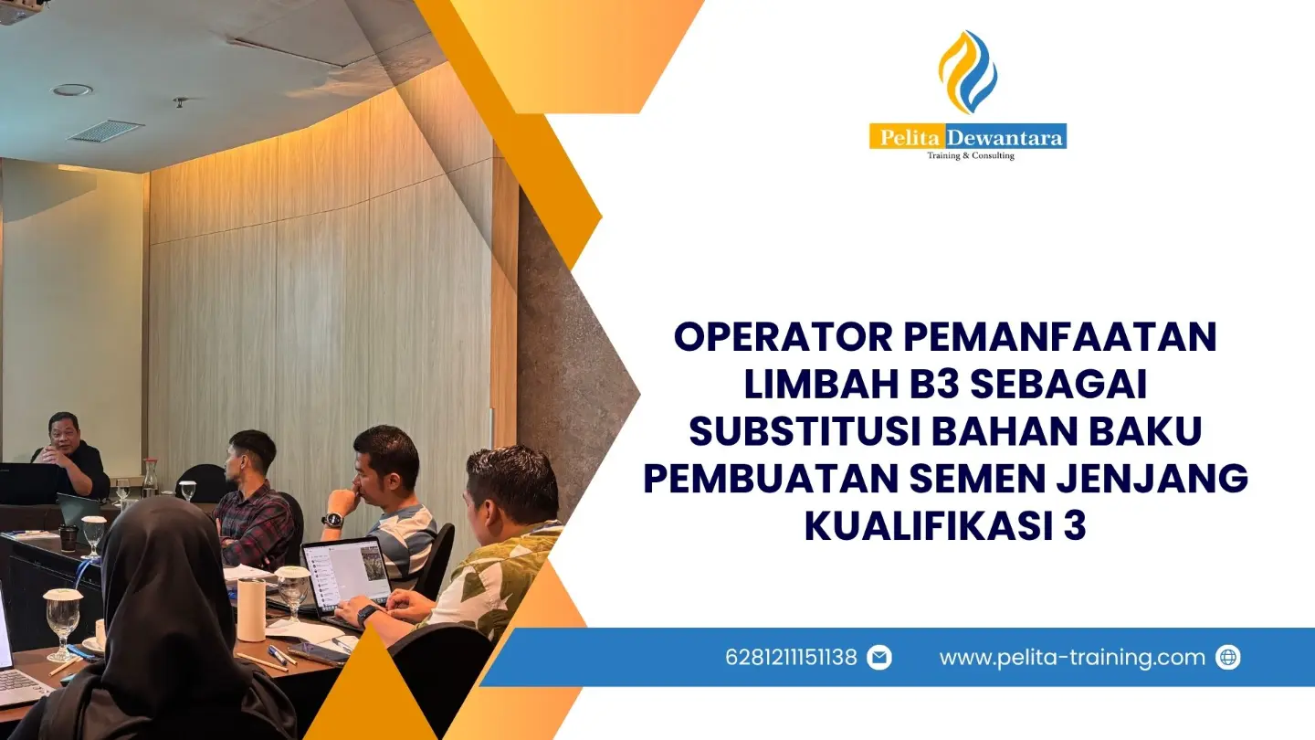 SERTIFIKASI OPERATOR PEMANFAATAN LIMBAH B3 SEBAGAI SUBSTITUSI BAHAN BAKU PEMBUATAN SEMEN JENJANG KUALIFIKASI 3 JAKARTA