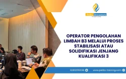 SERTIFIKASI OPERATOR PENGOLAHAN LIMBAH B3 MELALUI PROSES STABILISASI ATAU SOLIDIFIKASI JENJANG KUALIFIKASI 3 JAKARTA