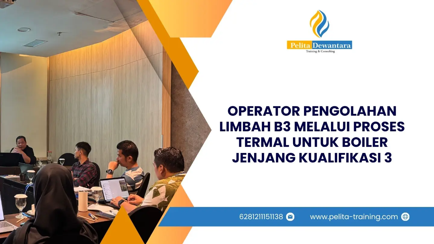 SERTIFIKASI OPERATOR PENGOLAHAN LIMBAH B3 PROSES TERMAL BOILER KUALIFIKASI 3 JAKARTA