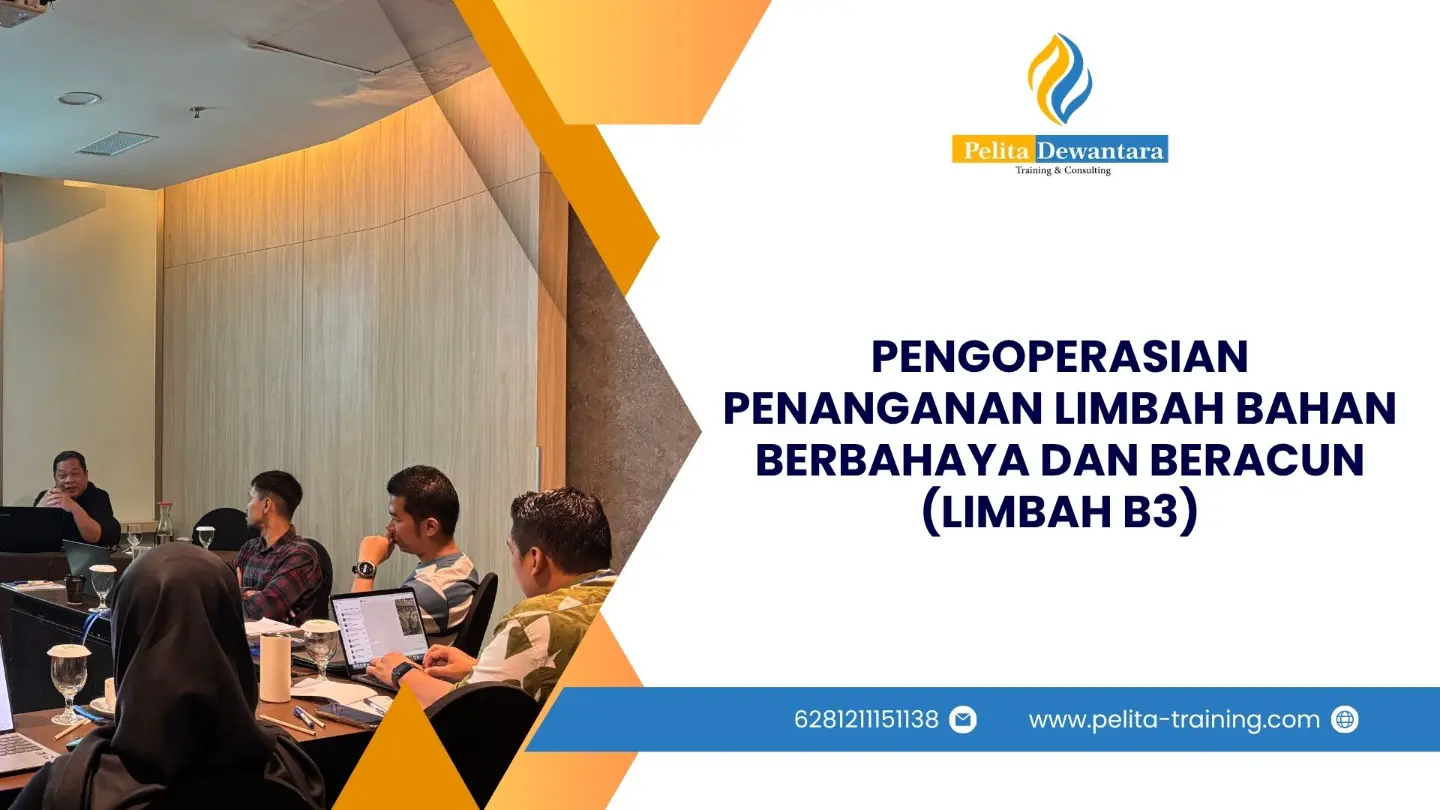 SERTIFIKASI PENGOPERASIAN PENANGANAN LIMBAH BAHAN BERBAHAYA DAN BERACUN (LIMBAH B3) JAKARTA