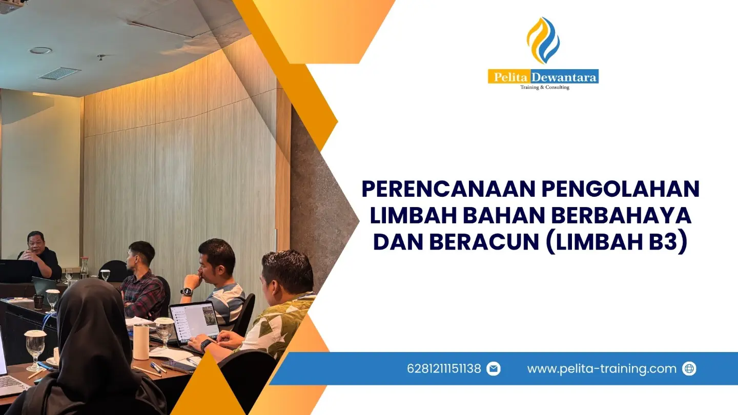 SERTIFIKASI PERENCANAAN PENGOLAHAN LIMBAH BAHAN BERBAHAYA DAN BERACUN (LIMBAH B3) JAKARTA