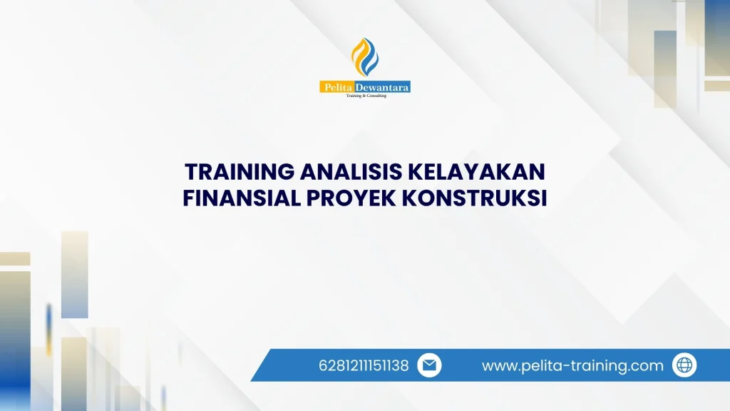 TRAINING ANALISIS KELAYAKAN FINANSIAL PROYEK KONSTRUKSI